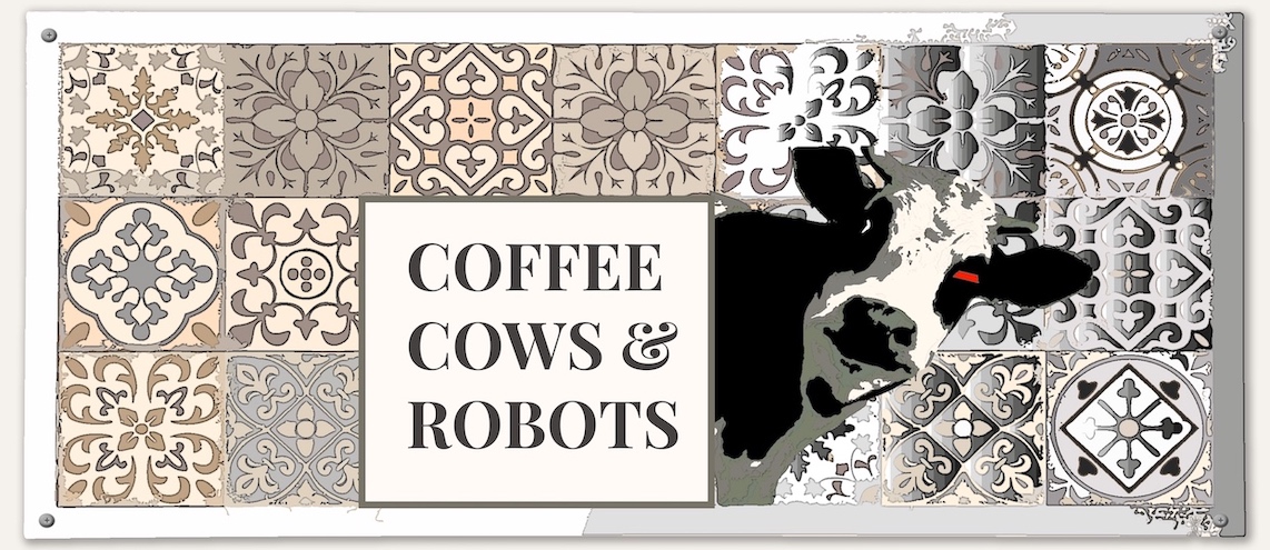 Coffee, Cows & Robots